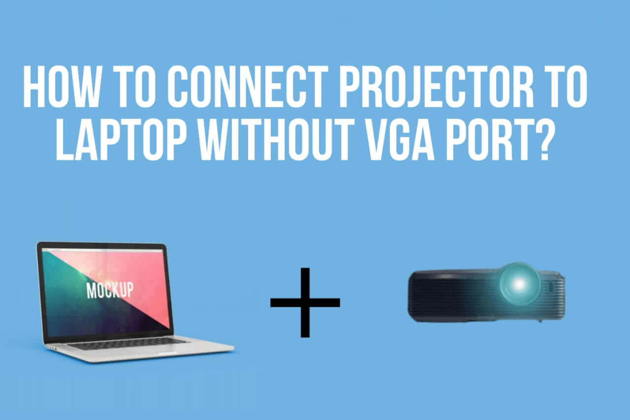 how to connect projector to laptop without vga port