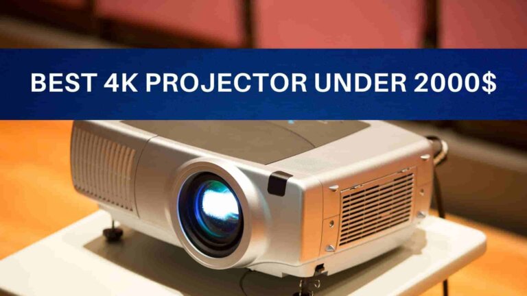 Best 4k Projector Under 2000$