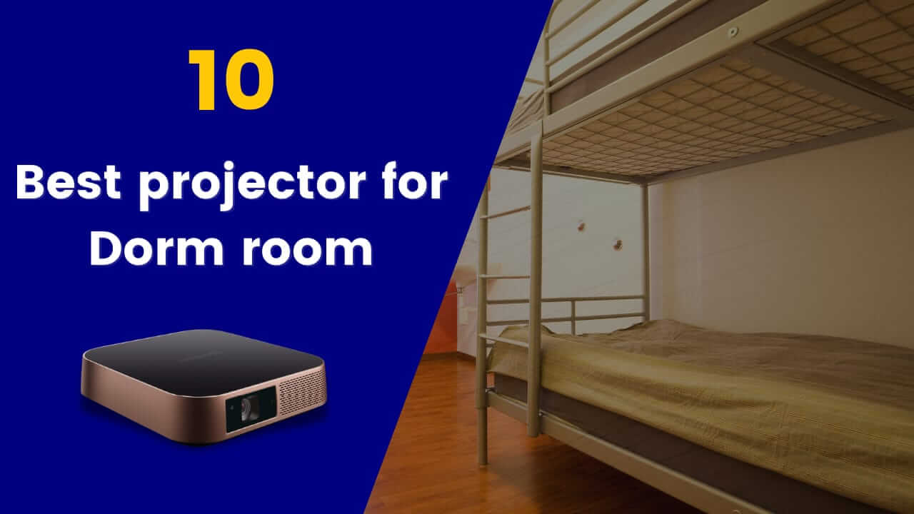 Best Projector For Dorm Rooms